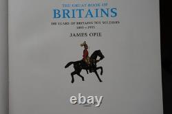 The Great Book Of Britains 1893-1993 100 Years Britains Toy Soldiers James Opie